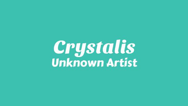 Crystalis Lyrics - Unknown Artist
