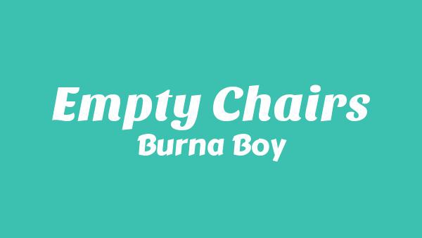 Empty Chairs Lyrics - Burna Boy