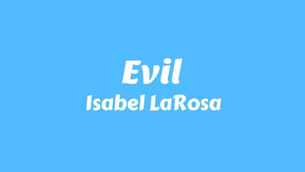 Evil Lyrics - Isabel LaRosa