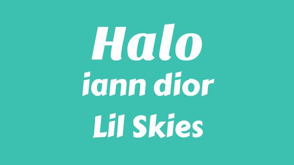 Halo Lyrics - iann dior, Lil Skies