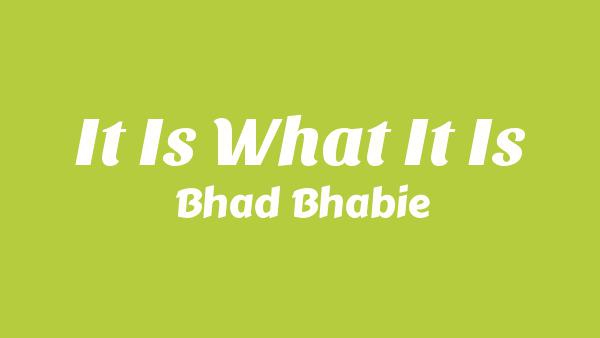 It Is What It Is Lyrics - Bhad Bhabie