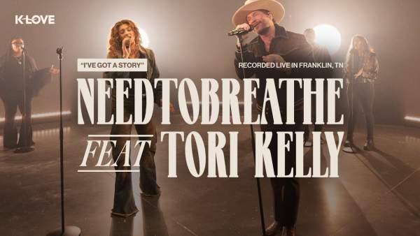 I’ve Got a Story Lyrics - NEEDTOBREATHE, Tori Kelly