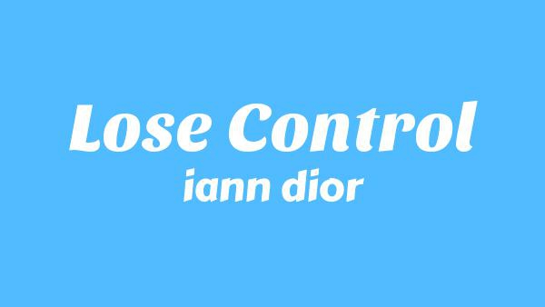 Lose Control Lyrics - iann dior