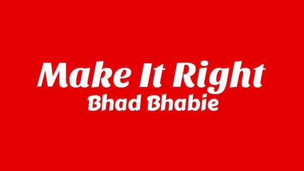 Make It Right Lyrics - Bhad Bhabie