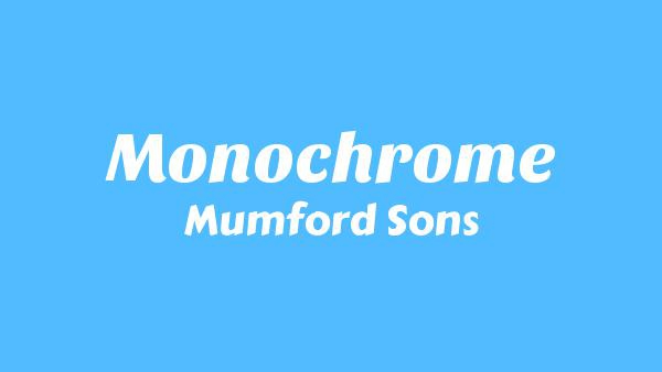 Monochrome Lyrics - Mumford Sons