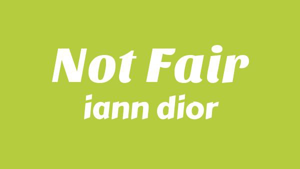 Not Fair Lyrics - iann dior