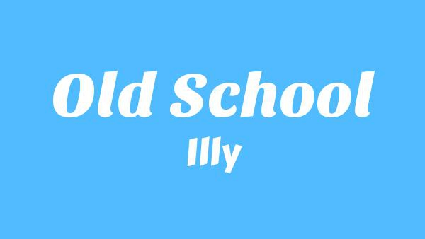 Old School Lyrics - Illy