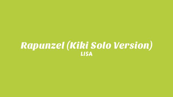 Rapunzel (Kiki Solo Version) Lyrics - LISA