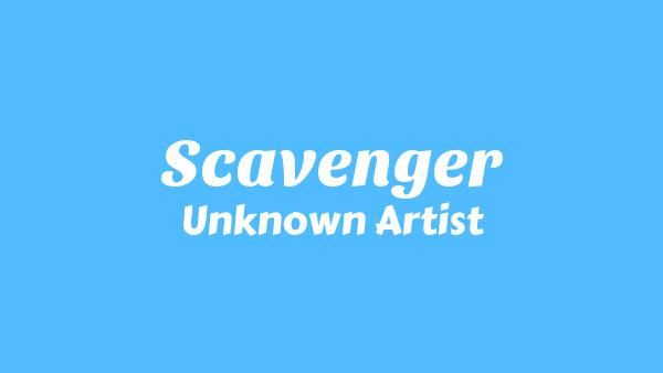 Scavenger Lyrics - Unknown Artist