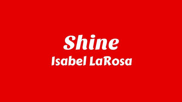 Shine Lyrics - Isabel LaRosa
