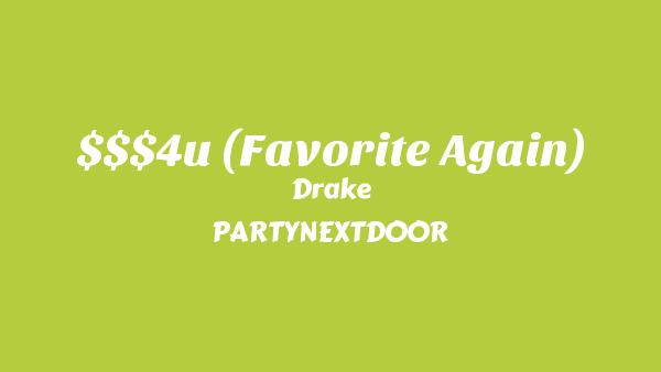 $$$4U (Favorite Again) Lyrics - Drake, PARTYNEXTDOOR