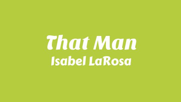That Man Lyrics - Isabel LaRosa