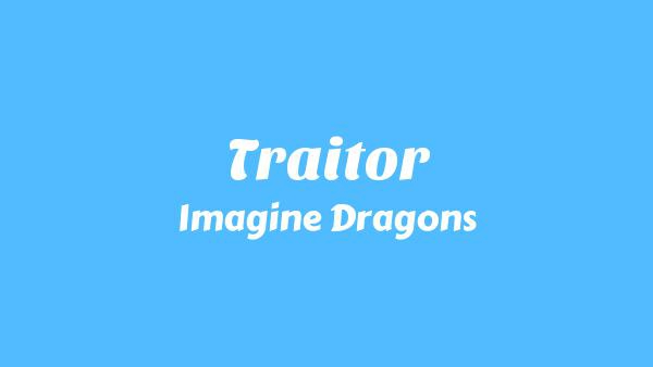 Traitor Lyrics - Imagine Dragons