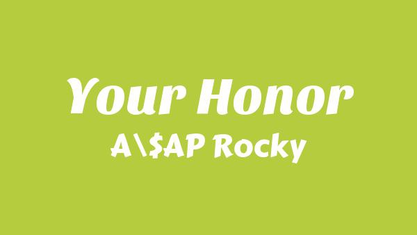 Your Honor Lyrics - A$AP Rocky