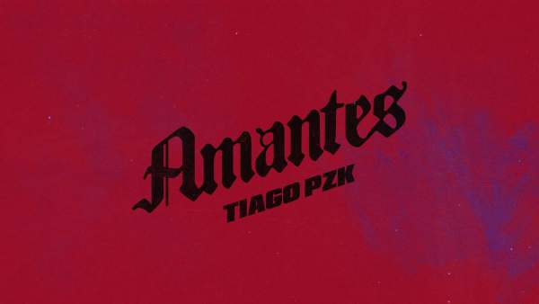 Amantes Lyrics - Tiago PZK