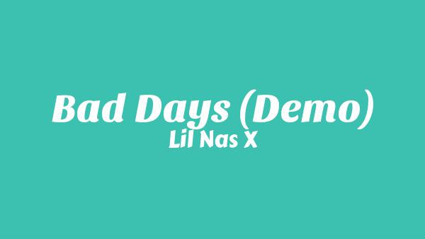 Bad Days Lyrics - Lil Nas X