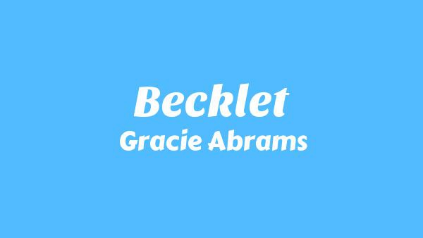 Becklet Lyrics - Gracie Abrams