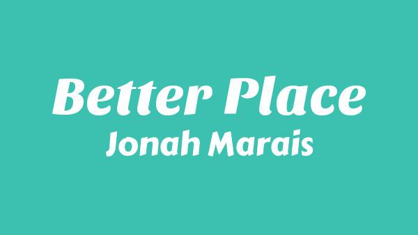 Better Place Lyrics - Jonah Marais