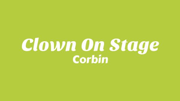 Clown on Stage Lyrics - Corbin