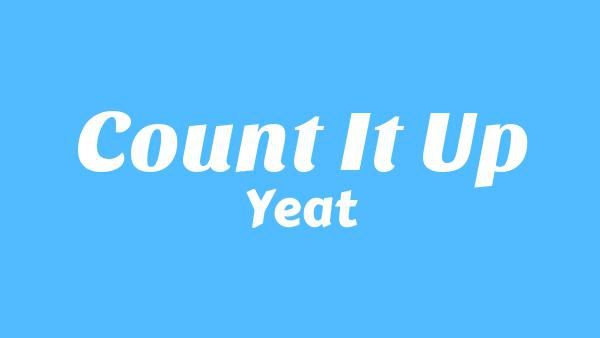 Count it up Lyrics - Yeat