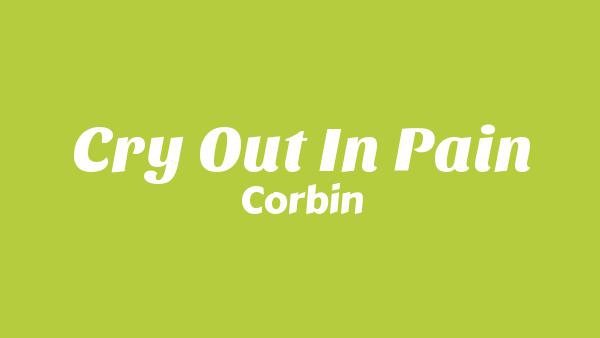 Cry Out In Pain Lyrics - Corbin