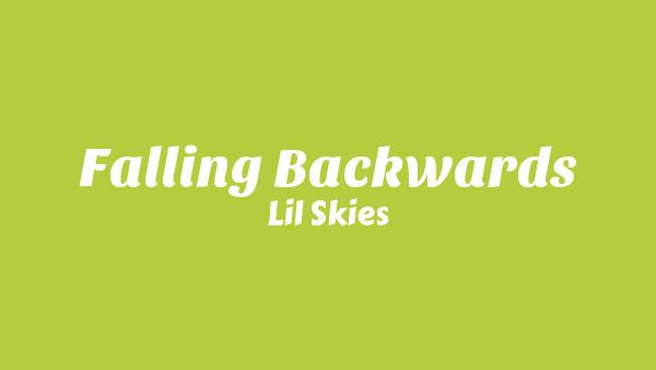 Falling Backwards Lyrics - Lil Skies