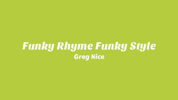 Funky Rhyme Funky Style Lyrics - Greg Nice