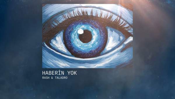 Haberin Yok Lyrics - RA TUR, Taladro