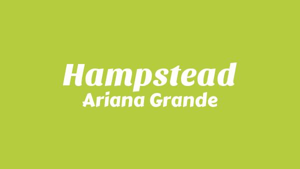 Hampstead Lyrics - Ariana Grande