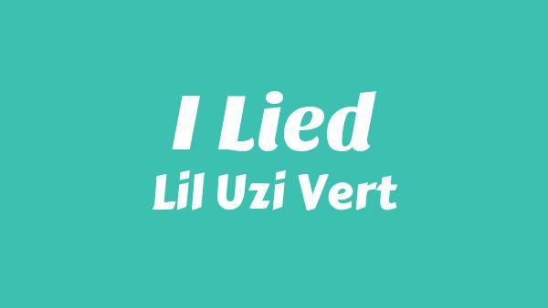 I Lied Lyrics - Lil Uzi Vert