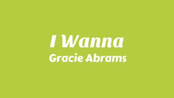 I Wanna Lyrics - Gracie Abrams