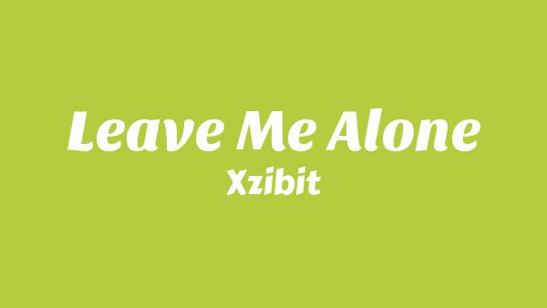 Leave Me Alone Lyrics - Xzibit