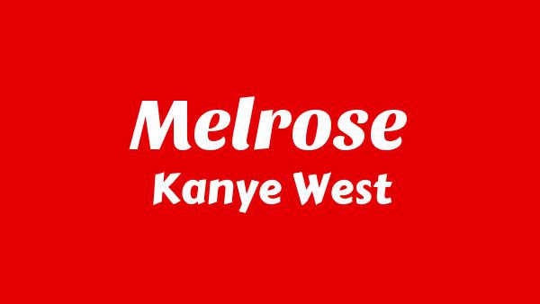 MELROSE Lyrics - Kanye West