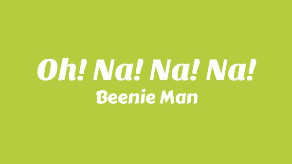 Oh! Na! Na! Na! Lyrics - Beenie Man
