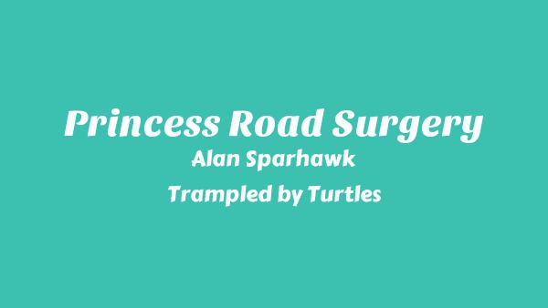 Princess Road Surgery Lyrics - Alan Sparhawk, Trampled by Turtles