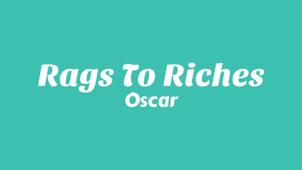 Rags to Riches Lyrics - Oscar