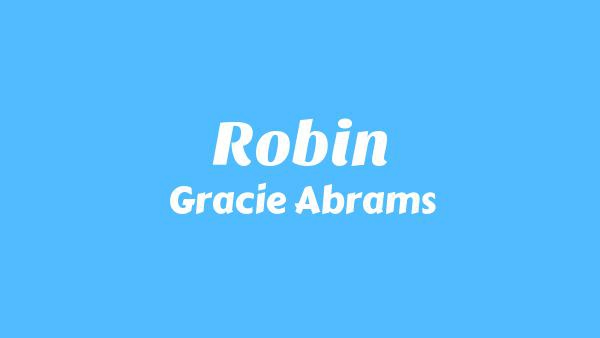 Robin Lyrics - Gracie Abrams