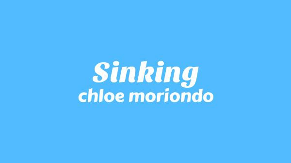 Sinking Lyrics - chloe moriondo