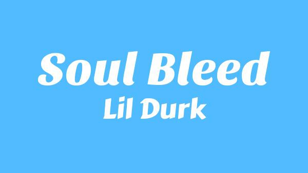 Soul Bleed Lyrics - Lil Durk