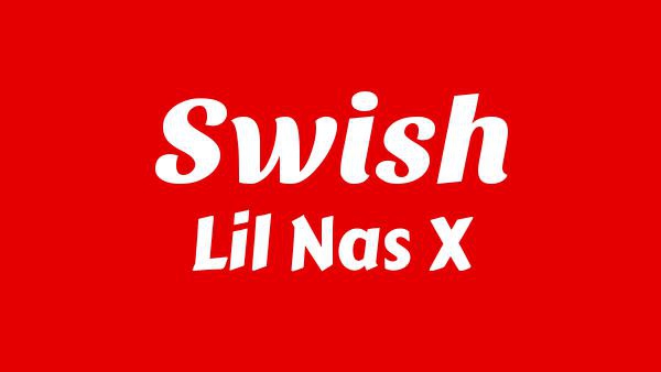SWISH Lyrics - Lil Nas X
