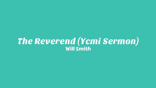 The Reverend (YCMI Sermon) Lyrics - Will Smith