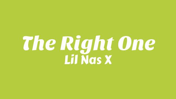 THE RIGHT ONE Lyrics - Lil Nas X