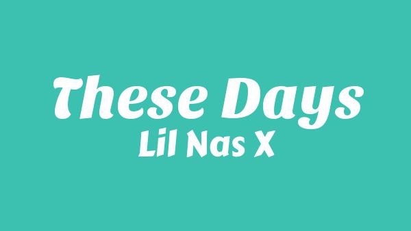 These Days Lyrics - Lil Nas X