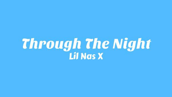Through The Night Lyrics - Lil Nas X