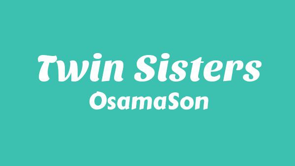 Twin sisters Lyrics - ‎OsamaSon