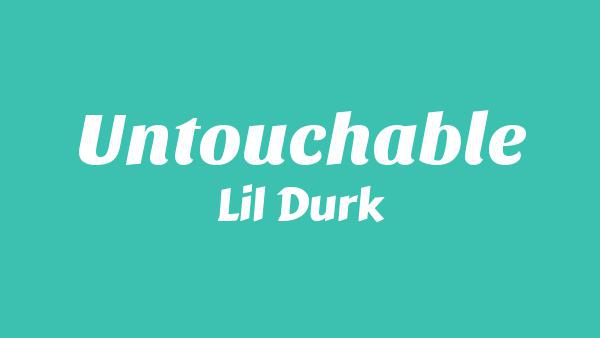 Untouchable Lyrics - Lil Durk