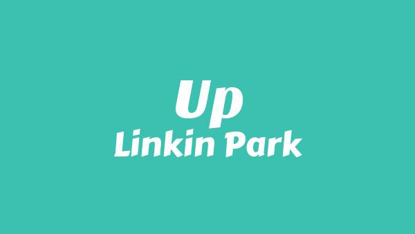 UP Lyrics - Linkin Park
