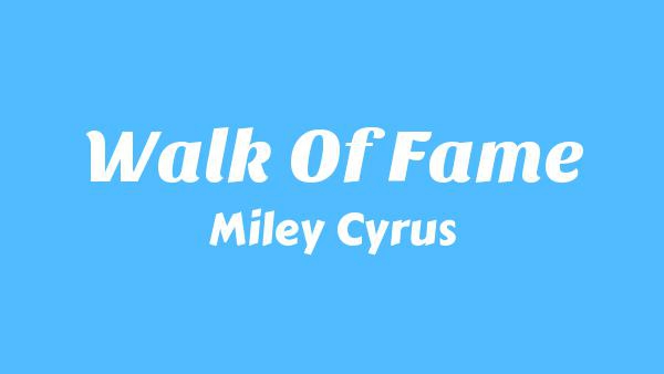 Walk Of Fame Lyrics - Miley Cyrus