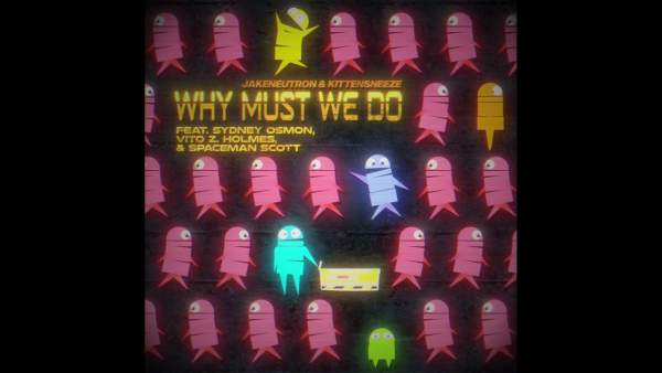 Why Must We Do Lyrics - Jakeneutron, KittenSneeze
