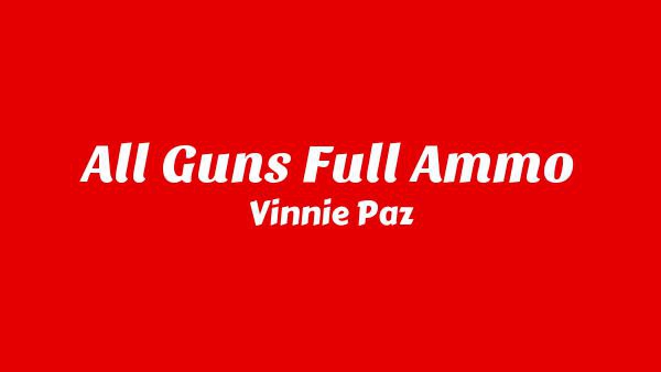 All Guns Full Ammo Lyrics - Vinnie Paz